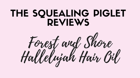 Product Review: Forest and Shore Hallelujah Hair Oil